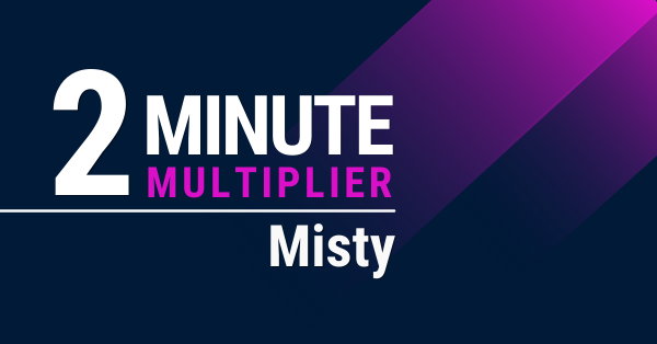 2 Minute Multiplier Misty
